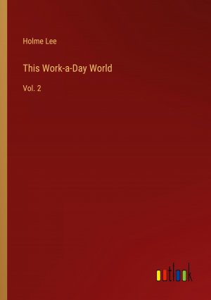 This Work-a-Day World / Vol. 2 / Holme Lee / Taschenbuch / Paperback / Englisch / 2024 / Outlook Verlag / EAN 9783385246928