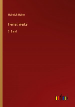 Heines Werke / 3. Band / Heinrich Heine / Taschenbuch / Paperback / 644 S. / Deutsch / 2024 / Outlook Verlag / EAN 9783368659356