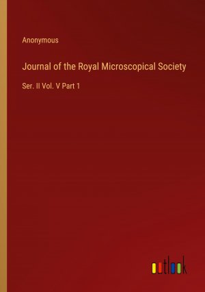 Journal of the Royal Microscopical Society / Ser. II Vol. V Part 1 / Anonymous / Taschenbuch / Paperback / Englisch / 2024 / Outlook Verlag / EAN 9783368657970