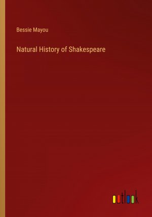 Natural History of Shakespeare / Bessie Mayou / Taschenbuch / Paperback / Englisch / 2024 / Outlook Verlag / EAN 9783368655136