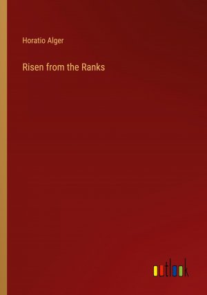 Risen from the Ranks / Horatio Alger / Taschenbuch / Paperback / Englisch / 2024 / Outlook Verlag / EAN 9783368653859