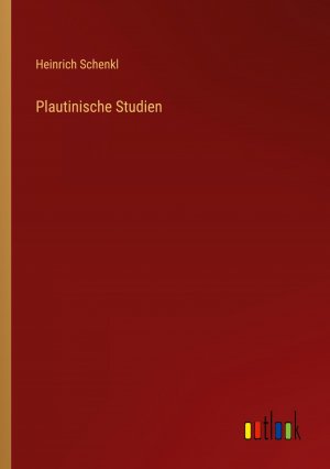 Plautinische Studien / Heinrich Schenkl / Taschenbuch / Paperback / 96 S. / Deutsch / 2024 / Outlook Verlag / EAN 9783368508814