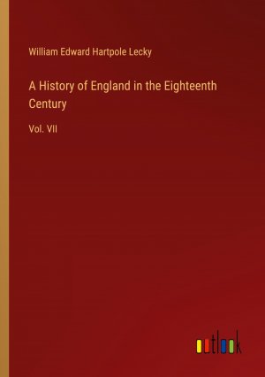 A History of England in the Eighteenth Century / Vol. VII / William Edward Hartpole Lecky / Taschenbuch / Paperback / Englisch / 2024 / Outlook Verlag / EAN 9783368655952