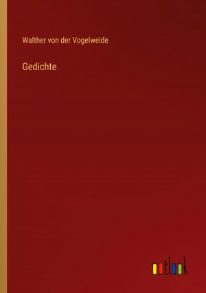 Gedichte / Walther Von Der Vogelweide / Taschenbuch / Paperback / 260 S. / Deutsch / 2024 / Outlook Verlag / EAN 9783368665371