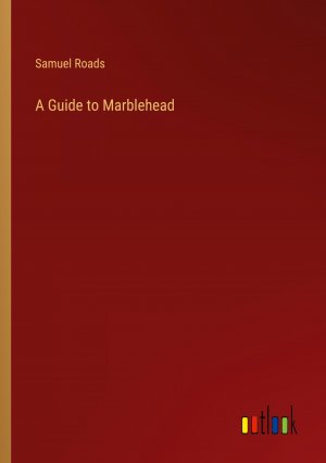 A Guide to Marblehead / Samuel Roads / Taschenbuch / Paperback / Englisch / 2024 / Outlook Verlag / EAN 9783368856540