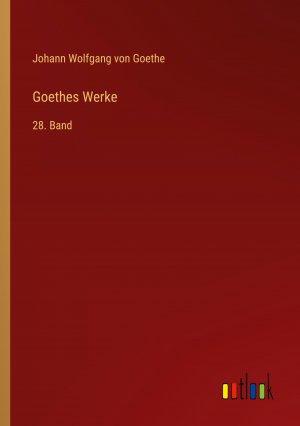 Goethes Werke / 28. Band / Johann Wolfgang von Goethe / Taschenbuch / Paperback / 356 S. / Deutsch / 2024 / Outlook Verlag / EAN 9783368667177