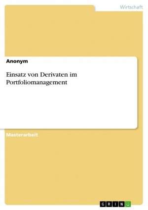 Einsatz von Derivaten im Portfoliomanagement / Anonymous / Taschenbuch / Paperback / 144 S. / Deutsch / 2024 / GRIN Verlag / EAN 9783964874788