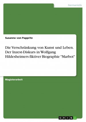 Die Verschränkung von Kunst und Leben. Der Inzest-Diskurs in Wolfgang Hildesheimers fiktiver Biographie "Marbot" / Susanne von Pappritz / Taschenbuch / Paperback / 136 S. / Deutsch / 2024