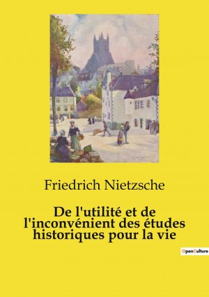 neues Buch – Friedrich Nietzsche – De l'utilité et de l'inconvénient des études historiques pour la vie / Friedrich Nietzsche / Taschenbuch / Les classiques de la littérature / Paperback / Französisch / 2024 / Culturea