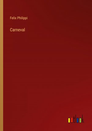 Carneval / Felix Philippi / Taschenbuch / Paperback / 308 S. / Deutsch / 2024 / Outlook Verlag / EAN 9783368673611