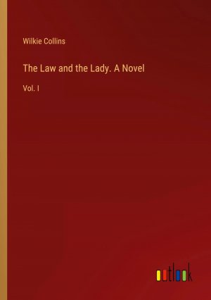 The Law and the Lady. A Novel / Vol. I / Wilkie Collins / Taschenbuch / Paperback / Englisch / 2024 / Outlook Verlag / EAN 9783385387829