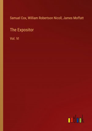 The Expositor / Vol. VI / Samuel Cox (u. a.) / Taschenbuch / Paperback / Englisch / 2024 / Outlook Verlag / EAN 9783385387065