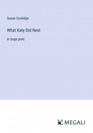 What Katy Did Next / in large print / Susan Coolidge / Taschenbuch / Paperback / Englisch / 2024 / Megali Verlag / EAN 9783387323481