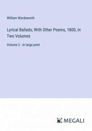 Lyrical Ballads; With Other Poems, 1800, In Two Volumes / Volume 2 - in large print / William Wordsworth / Taschenbuch / Paperback / Englisch / 2024 / Megali Verlag / EAN 9783387322705