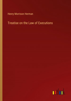 Treatise on the Law of Executions / Henry Morrison Herman / Taschenbuch / Paperback / Englisch / 2024 / Outlook Verlag / EAN 9783385371682