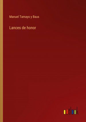 Lances de honor / Manuel Tamayo y Baus / Taschenbuch / Paperback / Spanisch / 2024 / Outlook Verlag / EAN 9783368041847