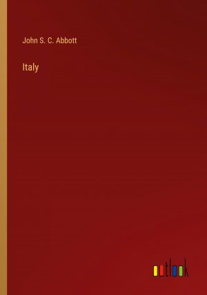 Italy / John S. C. Abbott / Taschenbuch / Paperback / Englisch / 2024 / Outlook Verlag / EAN 9783385409842