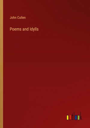 Poems and Idylls / John Cullen / Taschenbuch / Paperback / Englisch / 2024 / Outlook Verlag / EAN 9783385415140