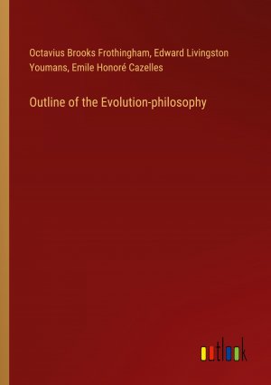 Outline of the Evolution-philosophy / Octavius Brooks Frothingham (u. a.) / Taschenbuch / Paperback / Englisch / 2024 / Outlook Verlag / EAN 9783385393486