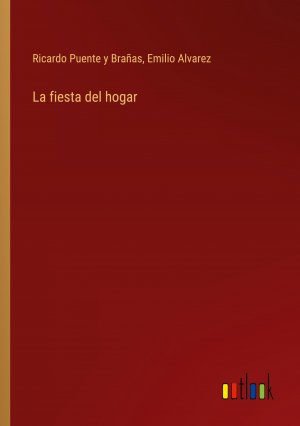 La fiesta del hogar / Ricardo Puente y Brañas (u. a.) / Taschenbuch / Paperback / Spanisch / 2024 / Outlook Verlag / EAN 9783368048396