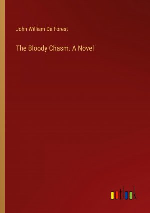 The Bloody Chasm. A Novel / John William De Forest / Taschenbuch / Paperback / Englisch / 2024 / Outlook Verlag / EAN 9783385422728