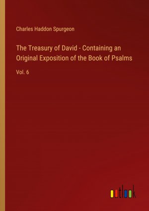 The Treasury of David - Containing an Original Exposition of the Book of Psalms / Vol. 6 / Charles Haddon Spurgeon / Taschenbuch / Paperback / Englisch / 2024 / Outlook Verlag / EAN 9783385413610