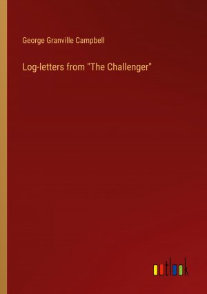 Log-letters from "The Challenger" / George Granville Campbell / Taschenbuch / Paperback / Englisch / 2024 / Outlook Verlag / EAN 9783385438194