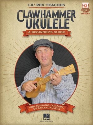 Lil' REV Teaches Clawhammer Ukulele: A Beginner's Guide for Soprano, Concert, or Banjo Ukulele - With Online Video Lessons / Lil Rev / Taschenbuch / Kartoniert / Englisch / 2024 / EAN 9781705134542