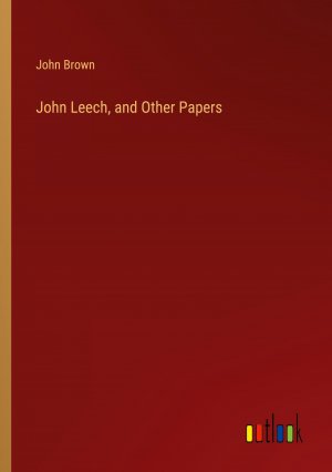 John Leech, and Other Papers / John Brown / Taschenbuch / Paperback / Englisch / 2024 / Outlook Verlag / EAN 9783385444300