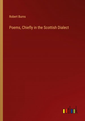 Poems, Chiefly in the Scottish Dialect / Robert Burns / Taschenbuch / Paperback / Englisch / 2024 / Outlook Verlag / EAN 9783385443556