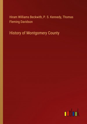 History of Montgomery County / Hiram Williams Beckwith (u. a.) / Taschenbuch / Paperback / Englisch / 2024 / Outlook Verlag / EAN 9783385427686