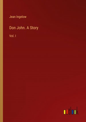 Don John. A Story / Vol. I / Jean Ingelow / Taschenbuch / Paperback / Englisch / 2024 / Outlook Verlag / EAN 9783385424982