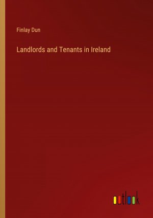 Landlords and Tenants in Ireland / Finlay Dun / Taschenbuch / Paperback / Englisch / 2024 / Outlook Verlag / EAN 9783385447677