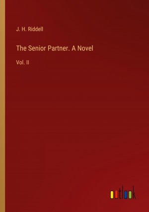 The Senior Partner. A Novel / Vol. II / J. H. Riddell / Taschenbuch / Paperback / Englisch / 2024 / Outlook Verlag / EAN 9783385456204