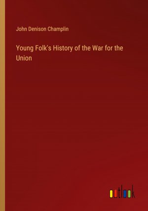 Young Folk's History of the War for the Union / John Denison Champlin / Taschenbuch / Paperback / Englisch / 2024 / Outlook Verlag / EAN 9783385472501