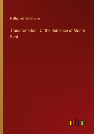 Transformation. Or the Romance of Monte Beni / Nathaniel Hawthorne / Taschenbuch / Paperback / Englisch / 2024 / Outlook Verlag / EAN 9783385471290