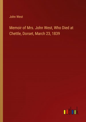 Memoir of Mrs. John West, Who Died at Chettle, Dorset, March 23, 1839 / John West / Taschenbuch / Paperback / Englisch / 2024 / Outlook Verlag / EAN 9783368882051