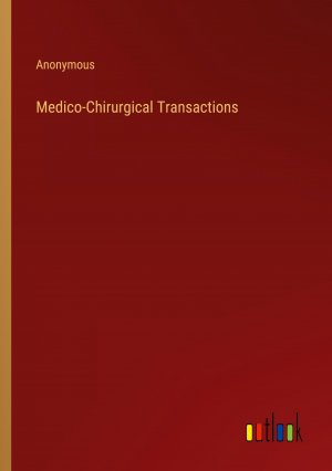 Medico-Chirurgical Transactions / Anonymous / Taschenbuch / Paperback / Englisch / 2024 / Outlook Verlag / EAN 9783368881894