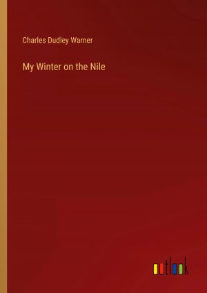 My Winter on the Nile / Charles Dudley Warner / Taschenbuch / Paperback / Englisch / 2024 / Outlook Verlag / EAN 9783385458338