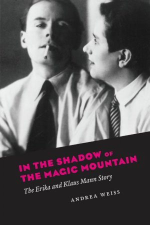 neues Buch – Andrea Weiss – In the Shadow of the Magic Mountain / The Erika and Klaus Mann Story / Andrea Weiss / Taschenbuch / Englisch / 2025 / The University of Chicago Press / EAN 9780226836799