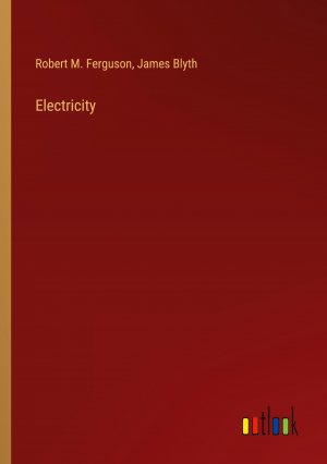 Electricity / Robert M. Ferguson (u. a.) / Taschenbuch / Paperback / Englisch / 2024 / Outlook Verlag / EAN 9783385462625