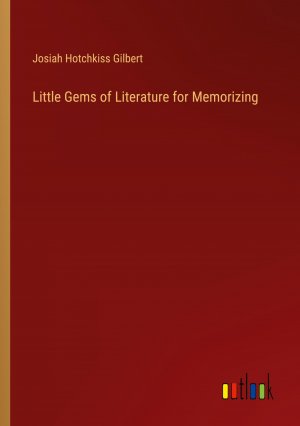 Little Gems of Literature for Memorizing / Josiah Hotchkiss Gilbert / Taschenbuch / Paperback / Englisch / 2024 / Outlook Verlag / EAN 9783385462229