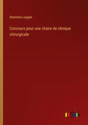 Concours pour une chaire de clinique chirurgicale / Stanislas Laugier / Taschenbuch / Paperback / Französisch / 2024 / Outlook Verlag / EAN 9783385055421