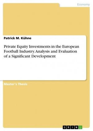 Private Equity Investments in the European Football Industry. Analysis and Evaluation of a Significant Development / Patrick M. Kühne / Taschenbuch / Paperback / Englisch / 2024 / GRIN Verlag