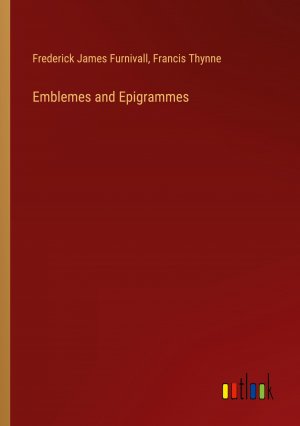 Emblemes and Epigrammes / Frederick James Furnivall (u. a.) / Taschenbuch / Paperback / Englisch / 2024 / Outlook Verlag / EAN 9783385491694