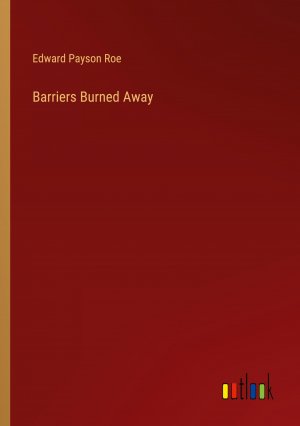 Barriers Burned Away / Edward Payson Roe / Taschenbuch / Paperback / Englisch / 2024 / Outlook Verlag / EAN 9783385488052