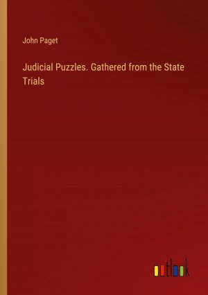 Judicial Puzzles. Gathered from the State Trials / John Paget / Taschenbuch / Paperback / Englisch / 2024 / Outlook Verlag / EAN 9783385492769