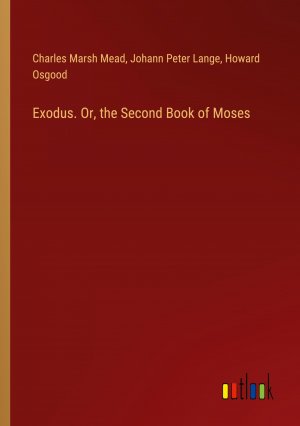 Exodus. Or, the Second Book of Moses / Charles Marsh Mead (u. a.) / Taschenbuch / Paperback / Englisch / 2024 / Outlook Verlag / EAN 9783385492370