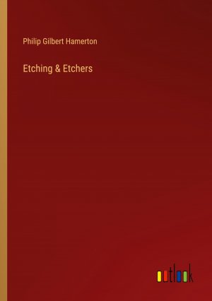 Etching & Etchers / Philip Gilbert Hamerton / Taschenbuch / Paperback / Englisch / 2024 / Outlook Verlag / EAN 9783385492134