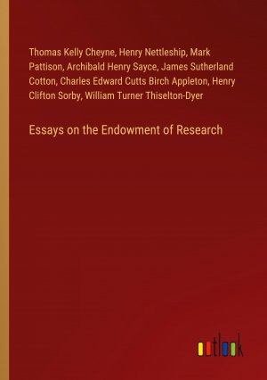 Essays on the Endowment of Research / Thomas Kelly Cheyne (u. a.) / Taschenbuch / Paperback / Englisch / 2024 / Outlook Verlag / EAN 9783385492035